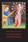 The Downfall of the Famous - Giovanni Boccaccio - 9781599103723
