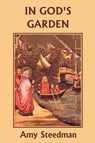 In God's Garden - Amy Steedman - 9781599150321