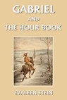 Gabriel and the Hour Book - Evaleen Stein - 9781599150420