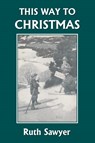This Way to Christmas (Yesterday's Classics) - Ruth Sawyer - 9781599152219