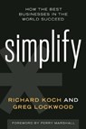 Simplify: How the Best Businesses in the World Succeed - Richard Koch - 9781599185996