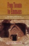 FROM TORONTO TO EMMAUS The Empty Tomb and the Journey from Skepticism to Faith - James R White - 9781599251127