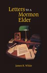 Letters to a Mormon Elder - James R White - 9781599251196