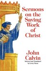 Sermons on the Saving Work of Christ - John Calvin - 9781599252599