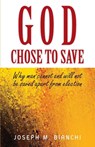 God Chose to Save - Joseph M Bianchi - 9781599255118