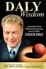 Daly Wisdom: Life Lessons from Dream Team Coach and Hall-Of-Famer Chuck Daly - Pat Williams - 9781599321639