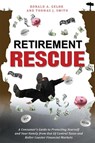 Retirement Rescue: A Consumer's Guide to Protecting Yourself and Your Family from Out of Control Taxes and Roller Coaster Financial Markets - Ronald A. Gelok - 9781599323244