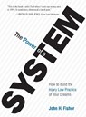 The Power of a System: How to Build the Injury Law Practice of Your Dreams - John H. Fisher - 9781599324210