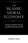 The Islamic Moral Economy - Shafiel A Karim - 9781599425399