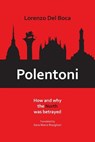 Polentoni: How and Why the North Has Been Betrayed - Lorenzo Del Boca - 9781599540559