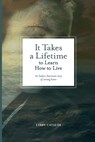 It Takes a Lifetime to Learn How to Live: An Italian American story of coming home - Libby Cataldi - 9781599542393