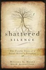 SHATTERED SILENCE - Melissa G. Moore ; M. Bridget Cook - 9781599552385