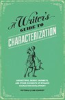 A Writer's Guide to Characterization - Victoria Lynn Schmidt - 9781599635590