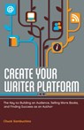 Create Your Writer Platform - Chuck Sambuchino - 9781599635798