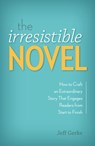 The Irresistible Novel - Jeff Gerke - 9781599638294