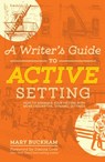 A Writer's Guide to Active Setting - Mary Buckham - 9781599639321