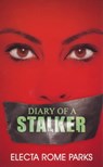 Diary of a Stalker - Electa Rome Parks - 9781599832500