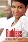 Ruthless - Shelia M. Goss - 9781599832531