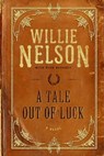 A Tale Out of Luck - Willie Nelson ; Mike Blakely - 9781599951768