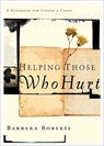 Helping Those Who Hurt: A Handbook for Caring and Crisis - Barbara Roberts - 9781600063824