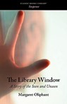 The Library Window - Margaret Oliphant - 9781600964411