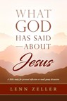 What God Has Said-About Jesus - Lenn Zeller - 9781601267450