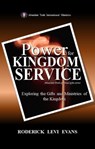 Power for Kingdom Service: Exploring the Gifts and Ministries of the Kingdom - Roderick L. Evans - 9781601411389