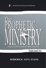The Prophetic Ministry: Exploring the Prophetic Office and Gift - Roderick Levi Evans - 9781601411563