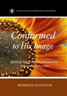 Conformed to His Image: Biblical Studies in Predestination - Mister Roderick L. Evans - 9781601412300