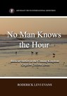 No Man Knows the Hour: Biblical Studies in the Coming Kingdom - Mister Roderick L. Evans - 9781601412317