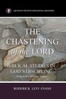The Chastening of the Lord: Biblical Studies in God's Discipline - Mister Roderick L. Evans - 9781601412331