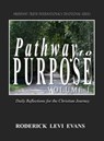 Pathway to Purpose (Volume I): Daily Reflections for the Christian Journey - Roderick L. Evans - 9781601412881