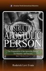 The Constructing of the Apostolic Person: The Preparation of the Apostolic Person for Ministry and Service - Roderick L. Evans - 9781601413420