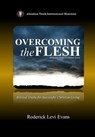 Overcoming the Flesh: Biblical Truths for Successful Christian Living - Roderick Levi Evans - 9781601413529