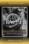 The Building of the Teacher: The Preparation of the Teacher and the Teaching Disciple for Ministry and Service - Roderick L. Evans - 9781601415646