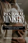 The Believer’s Guide to the Pastoral Ministry: A Comprehensive Study of the Pastoral Ministry in the Church - Roderick L. Evans - 9781601416346