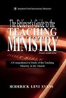 The Believer’s Guide to the Teaching Ministry: A Comprehensive Study of the Teaching Ministry in the Church - Roderick Levi Evans - 9781601416377