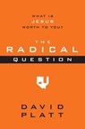 The Radical Question - David Platt - 9781601423672