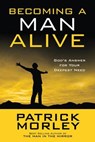 Becoming a Man Alive - Patrick Morley - 9781601424204