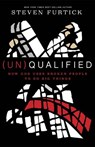 (Un)qualified: How God Uses Broken People to Do Big Things - Steven Furtick - 9781601424600