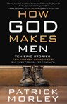 How God Makes Men - Patrick M Morley - 9781601424624