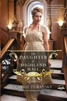 The Daughter of Highland Hall - Carrie Turansky - 9781601424983