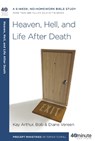 Heaven, Hell, and Life After Death: A 6-Week, No-Homework Bible Study - Kay Arthur - 9781601425607
