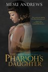 The Pharaoh's Daughter - Mesu Andrews - 9781601425997
