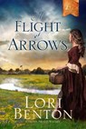 A Flight of Arrows - Lori Benton - 9781601427359