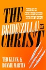 The Bride(zilla) of Christ - Ted Kluck ; Ronnie Martin - 9781601428738