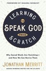 Learning to Speak God from Scratch - Jonathan Merritt - 9781601429315