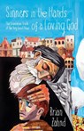 Sinners in the Hands of a Loving God: The Scandalous Truth of the Very Good News - Brian Zahnd - 9781601429513