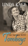 The Trouble with Tomboys - Linda Kage - 9781601547903