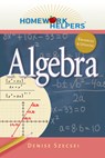 Homework Helpers: Algebra, Revised Edition - Denise Szecsei - 9781601631695